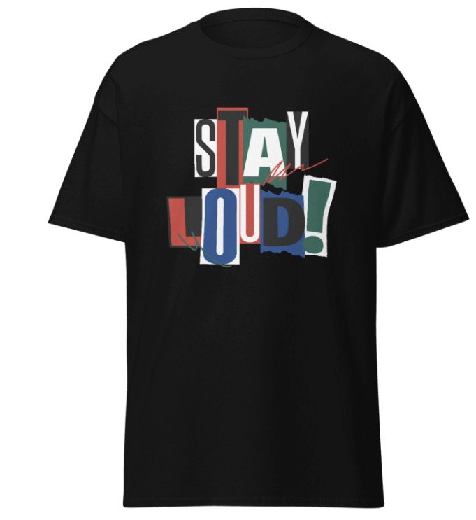 Black t-shirt with colorful 'Stay Loud!' text design on a white background